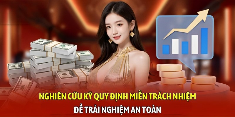 Nghiên cứu kỹ quy định miễn trách nhiệm để trải nghiệm an toàn