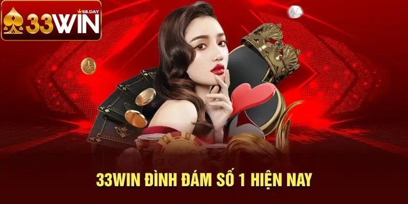 Trải nghiệm 33Win đình đám hiện nay